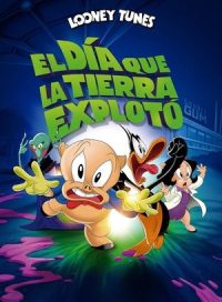 pelicula El día que la Tierra explotó: Una película de los Looney Tunes